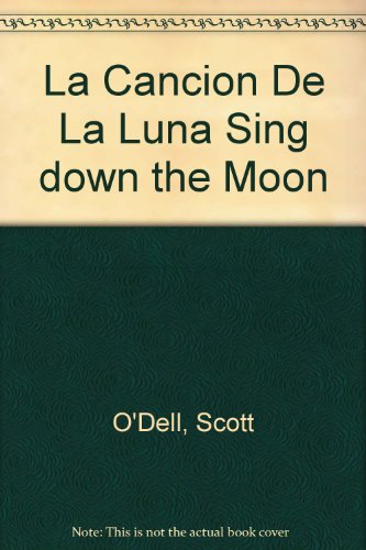 La Cancion De la Luna / Sing Down the Moon (Spanish Edition) (9788440600264) by O'Dell, Scott