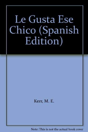 Le Gusta Ese Chico (Spanish Edition) (9788440604798) by Kerr, M. E.; Obregon, Enrique De
