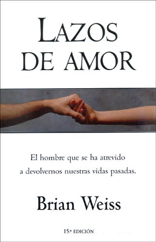 Lazos de Amor (Spanish Edition) (9788440660848) by Brian L. Weiss
