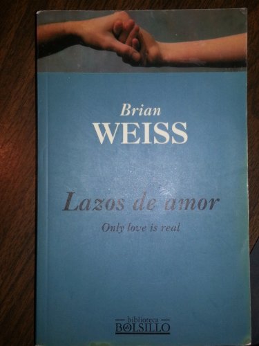 9788440670748: Lazos de Amor/Only Love Is Real: A Story of Soulmates Reunited (Spanish Edition)