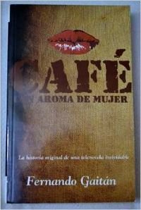 Imagen de archivo de Café con aroma de mujer a la venta por Librería Pérez Galdós - El Galeón