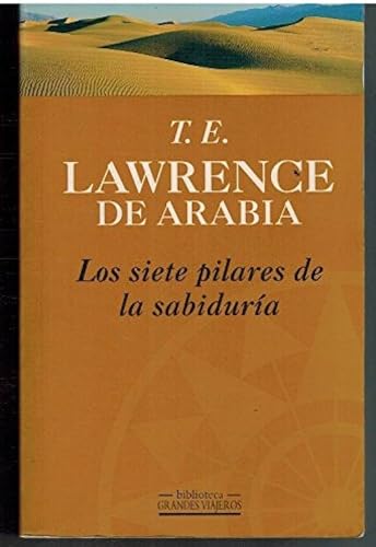 Los siete pilares de la sabiduría - Lawrence, T. E.