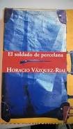 Imagen de archivo de El Soldado de Porcelana. Horacio Vzquez Rial a la venta por Hamelyn