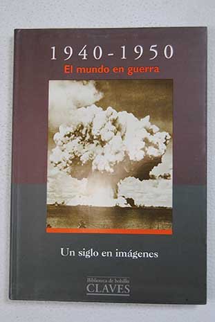 1940-1950 Mundo En Guerra - Un Siglo En Imagenes (Spanish Edition) (9788440694386) by [???]