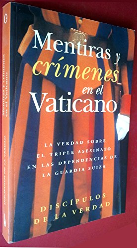 Stock image for Mentiras Y CriÂ menes En El Vaticano : La Verdad Sobre El Triple Asesinato En Las Dependencias De La (CroÂ nica Actual) (Spanish Edition) for sale by ThriftBooks-Dallas