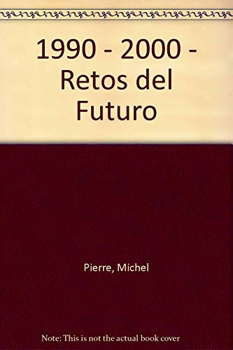 1990 - 2000 - Retos del Futuro (Spanish Edition) (9788440697721) by Pierre Michel