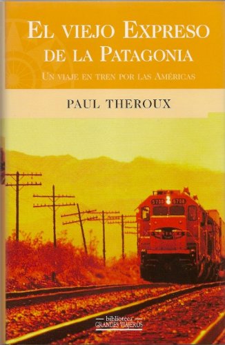 Beispielbild fr El Viejo Expreso de la Patagonia: de Boston a la Patagonia, Una Viajeen Tren por las Americas zum Verkauf von Hamelyn