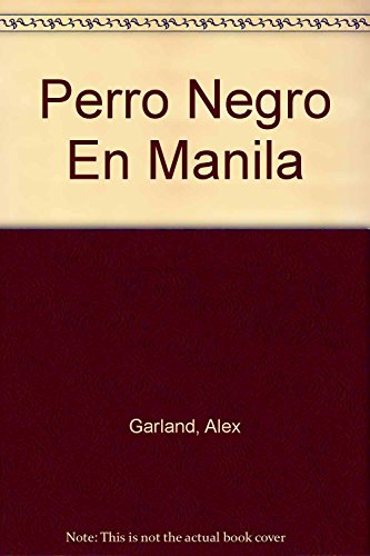 Perro Negro En Manila (Spanish Edition) (9788440698780) by GARLAND ALEX
