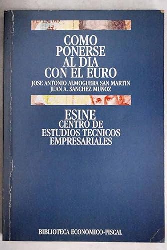 Stock image for COMO PONERSE AL DIA CON EL EURO. ESINE. CENTRO DE ESTUDIOS TECNICOS EMPRESARIALES. for sale by LIBRERA COCHERAS-COLISEO