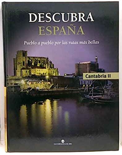 Stock image for DESCUBRA ESPAA: PUEBLO A PUEBLO POR LAS RUTAS MS BELLAS CANTABRIA II. for sale by LIBRERA COCHERAS-COLISEO