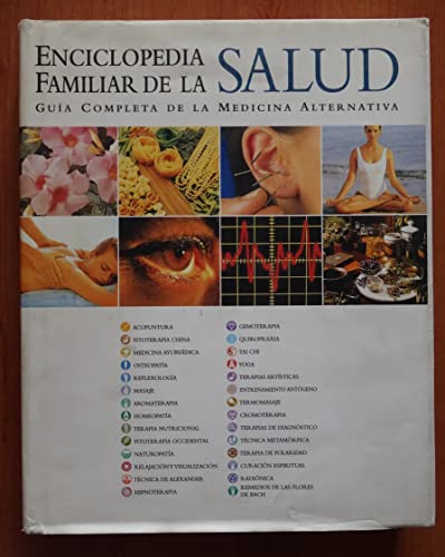 Enciclopedia familiar de la salud : guía completa de la medicina alternativa