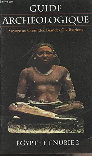 Imagen de archivo de Guide archologique. Voyage au Coeur des Grandes Civilisations. Egypte et Nubie I a la venta por Le-Livre