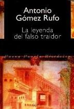 Imagen de archivo de La Leyenda Del Falso Traidor Gmez Rufo, Antonio a la venta por VANLIBER