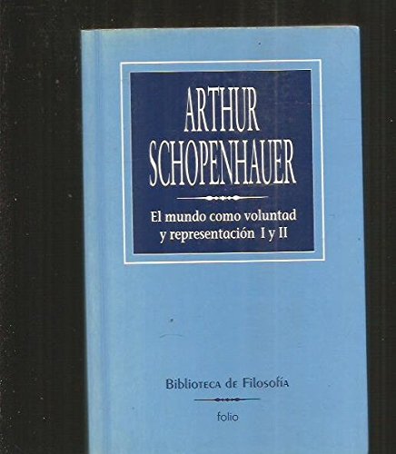 El Mundo Como Voluntad y Representación I, II, III, IV - Arthur Schopenhauer