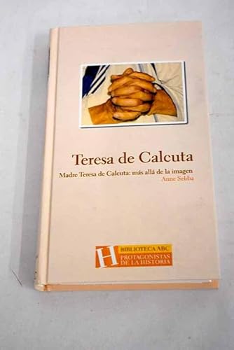 Beispielbild fr TERESA DE CALCUTA (Madre Teresa de Calcuta: ms all de la imagen) zum Verkauf von Ammareal