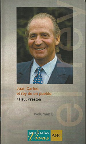 Juan Carlos, el rey de un pueblo (volumen I) - Preston, Paul