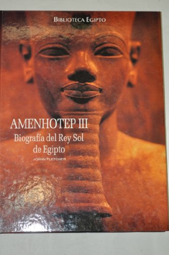 Stock image for Amenhotep III. Biografa del Rey Sol de Egipto for sale by Tik Books GO