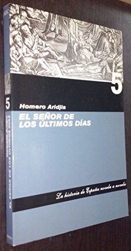 Imagen de archivo de El seor de los ltimos das. La historia de Espaa novela a novela, vol. 5 a la venta por medimops