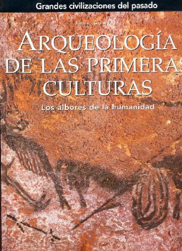 Grandes civilizaciones del pasado. ArqueologÃ­a de las culturas (Spanish Edition) (9788441323193) by Gowlet, John