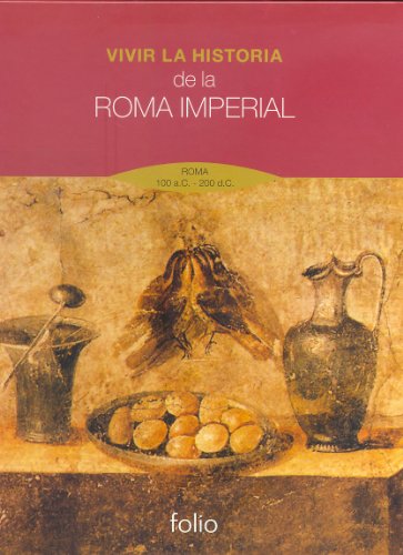 Stock image for Vivir la historia de la Roma Imperial: Roma 100 a.C. ? 200 d.C. for sale by NOMBELA LIBROS USADOS