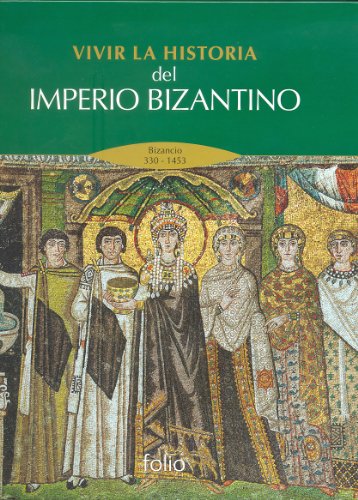 9788441326804: Vivir la historia del Imperio Bizantino: Bizancio 330-1453