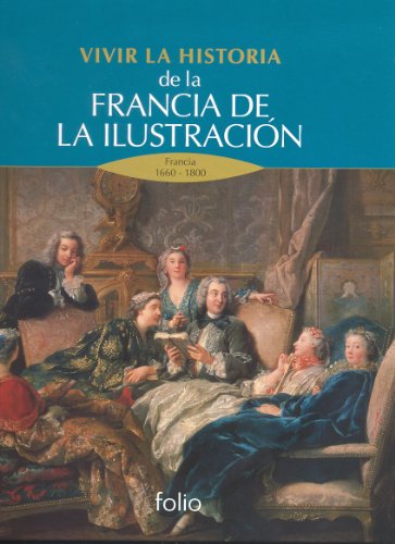 Stock image for Vivir la Historia de la Francia de la Ilustracin: Francia 1660-1800 for sale by Hamelyn