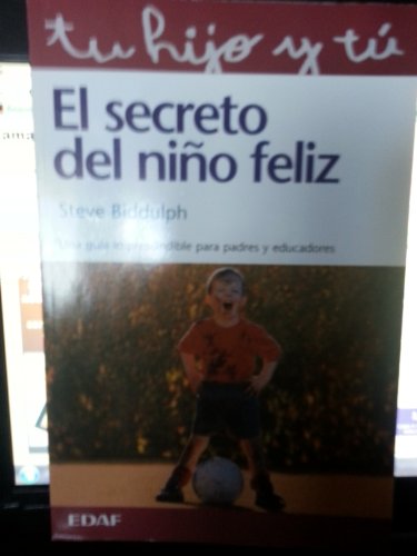 Beispielbild fr El secreto del ni?o feliz: Una gu?a imprescindible para padres y educadores (Tu hijo y t?) (Spanish Edition) zum Verkauf von SecondSale
