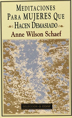 Meditaciones para mujeres que hacen demasiado (9788441400993) by Schaef, Anne Wilson