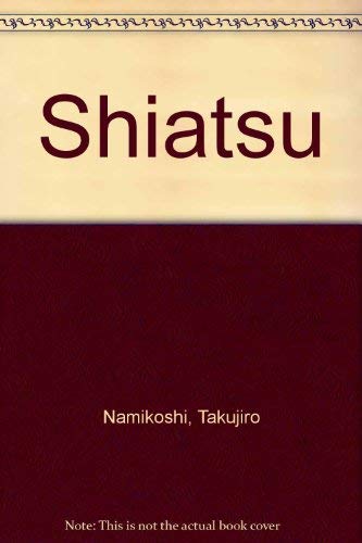 Shiatsu. Una guía práctica para su conocimiento y aprendizaje.