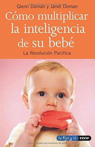 Como Multiplicar La Inteligen.de Su Bebe (tu Hijo Y Tú) - Glenn Doman, Janet Doman, Alejandro Pareja Rodríguez