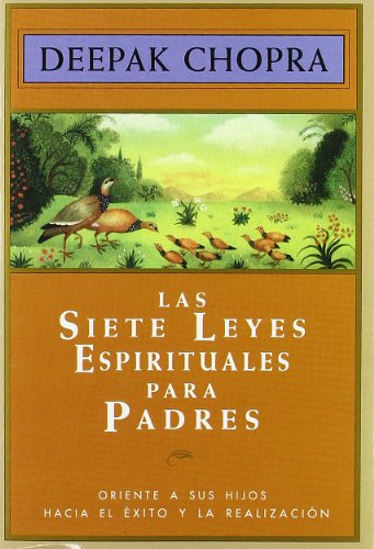 Beispielbild fr Las Siete leyes espirituales para padres Como Guiar a Sus Hijos Hacia El Exito Y La Realizacion Personal/ How Guiding . Towards the Success and Personal Fulfilment zum Verkauf von Papel y Letras