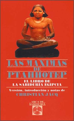 Las Maximas De Ptahhotep (Spanish Edition) (9788441404915) by Jacq, Christian