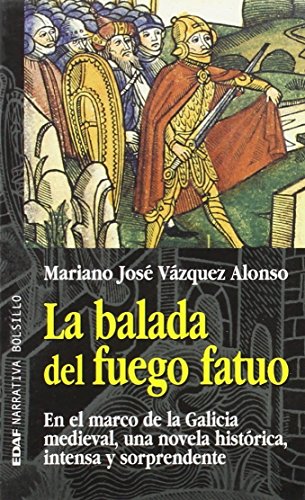 Imagen de archivo de La balada del fuego fatuo: En el marco de la Galicia medieval, una novela histrica, intensa y sorprendente (EDAF Bolsillo. Narrativa bolsillo) a la venta por Librera Races