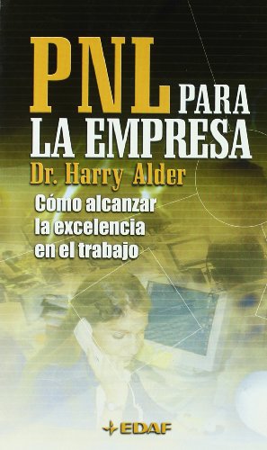 Stock image for PNL para la empresa: Cmo alcanzar la excelencia en el trabajo (Spanish Edition) for sale by GF Books, Inc.