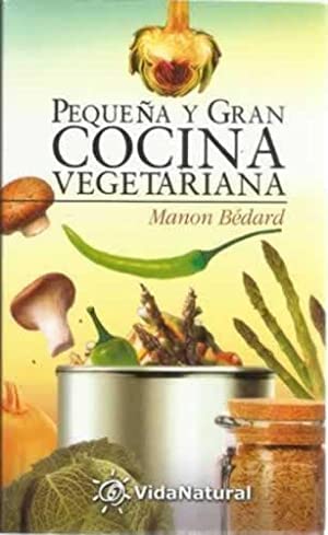 Imagen de archivo de Pequeya Y Gran Cocina Vegetariana (Coleccion Vida Natural II) (Spanish Edition) a la venta por Bayside Books
