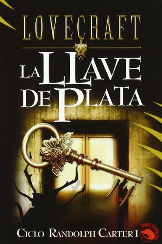 La llave de plata: Ciclo Randolph Carter I (Spanish Edition) (9788441413764) by Lovecraft, Howard Phillips