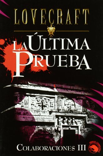 La Ãºltima prueba: Colaboraciones III (Spanish Edition) (9788441413795) by Lovecraft, Howard Phillips