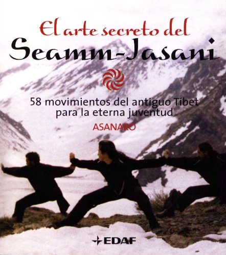 Beispielbild fr EL ARTE SECRETO DEL SEAMM-JASANI. 58 movimientos del antiguo Tibet para la eterna juventud zum Verkauf von Librera Races