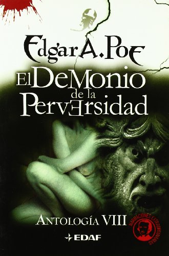 El demonio de la perversidad: AntologÃ­a VIII (Biblioteca Edgar Allan Poe) (Spanish Edition) (9788441416444) by Santos Castillo, Alberto; Poe, Edgar Allan