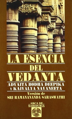 9788441416987: Esencia Del Vedanta, La: Advaita Bodha Deepika y Kaivalya Navaneeta (Arca de Sabidura)