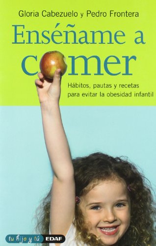 9788441417090: Enseame A Comer: Hbitos, pautas y recetas para evitar la obesidad infantil (Tu hijo y t)