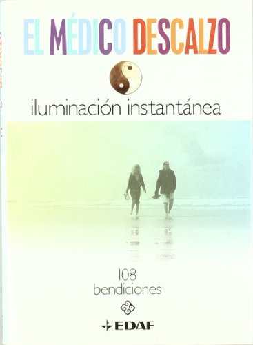 Stock image for Iluminacion Instantanea/ Instant Enlightenment: 108 Bendiciones / 108 Blessings (El Medico Descalzo / Barefoot Doctor) (Spanish Edition) for sale by Iridium_Books