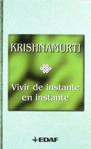 Vivir de Instante En Instante (Spanish Edition) - Krisnamurti