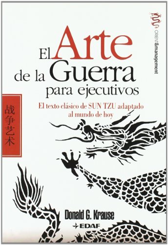 Beispielbild fr El Arte de la Guerra para ejecutivos: El texto cl?sico de Sun Tzu adaptado al mundo de hoy (Psicolog?a y Autoayuda) (Spanish Edition) G. Krause, Donald and Pareja, Alejandro zum Verkauf von Particular Things