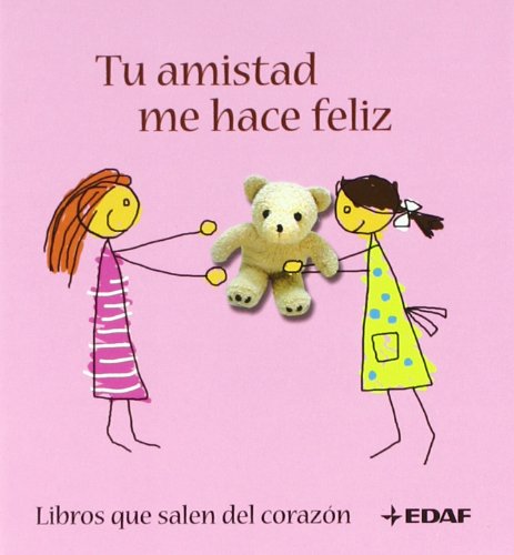 Stock image for Tu amistad me hace feliz: Libros que salen del coraz n (La Belleza del Arte) for sale by WorldofBooks