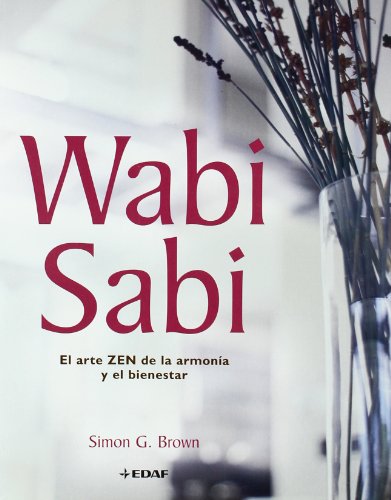 WABI SABI, EL ARTE ZEN DE LA ARMONIA Y EL BIENESTAR - BROWN, SIMON G.