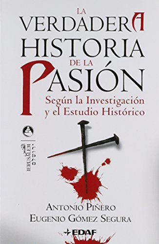 Stock image for La verdadera Historia de la Pasin: Segn la Investigacin y el Estudio Histrico for sale by Librera Prncep