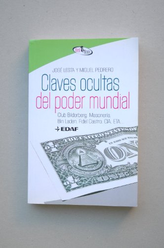 Stock image for Claves ocultas del poder mundial : Club Bilderberg, masonera, Bin Laden, Fidel Castro, CIA, ETA for sale by Revaluation Books
