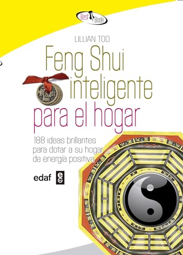 Feng Shui Inteligente Para El Hogar: 188 ideas brillantes para dotar a su hogar de energía positiva (Best Book)