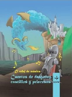 Imagen de archivo de RELOJ DE MUSICA CUENTOS DE DRAGONES CASTILLOS Y PRINCESAS a la venta por KALAMO LIBROS, S.L.